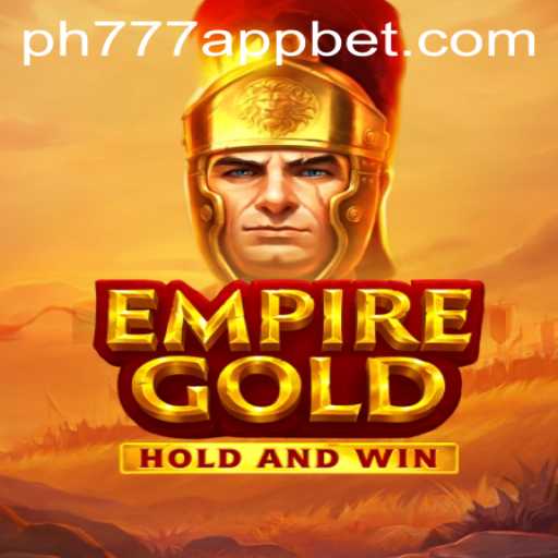 EmpireGold: A Deep Dive into the Game and PH777 Bet App