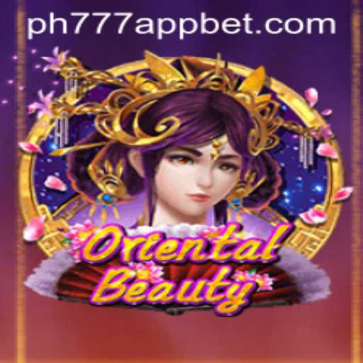 OrientalBeauty and PH777 Bet App: A Deep Dive into the Game